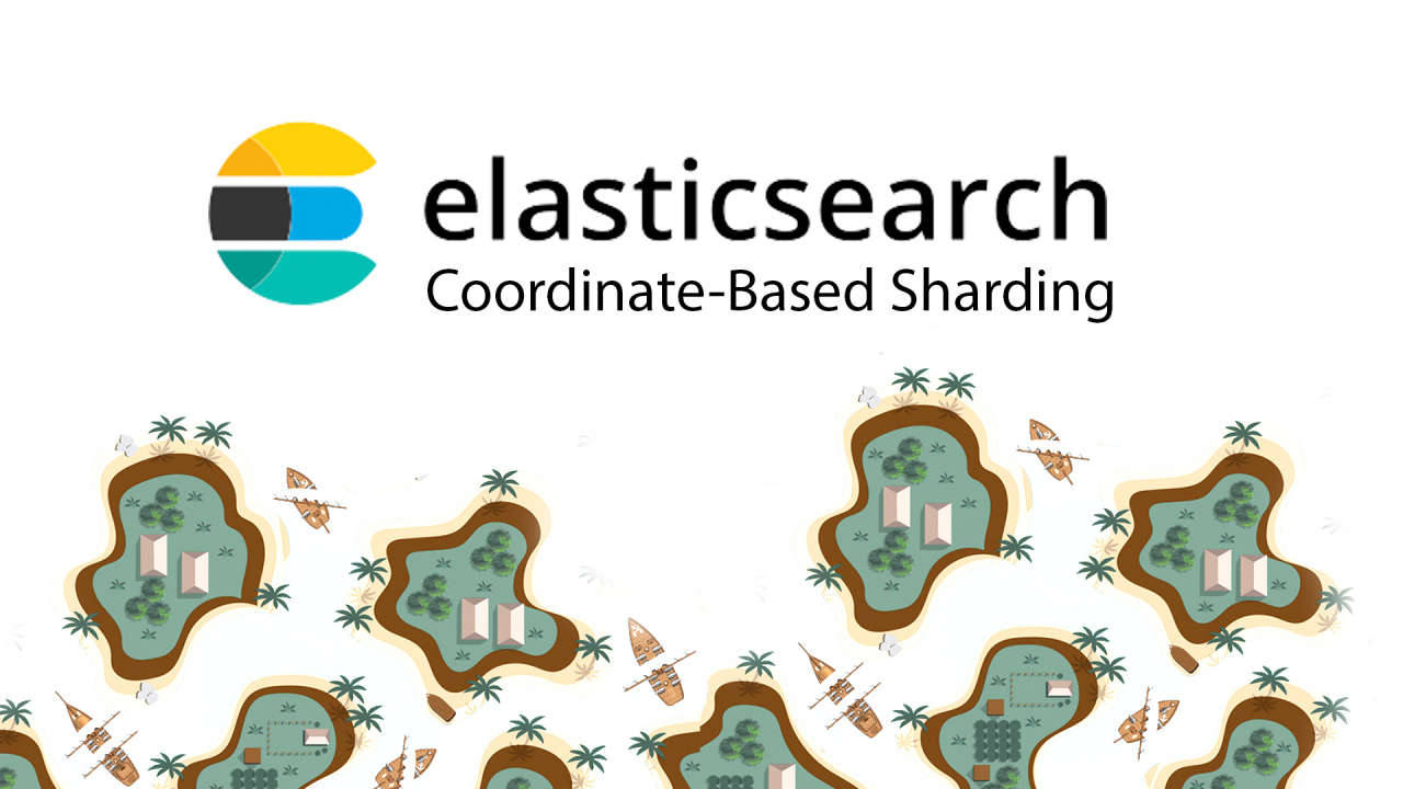 Simplifying Coordinate-Based Sharding in Elasticsearch